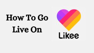 How to Go live On Likee